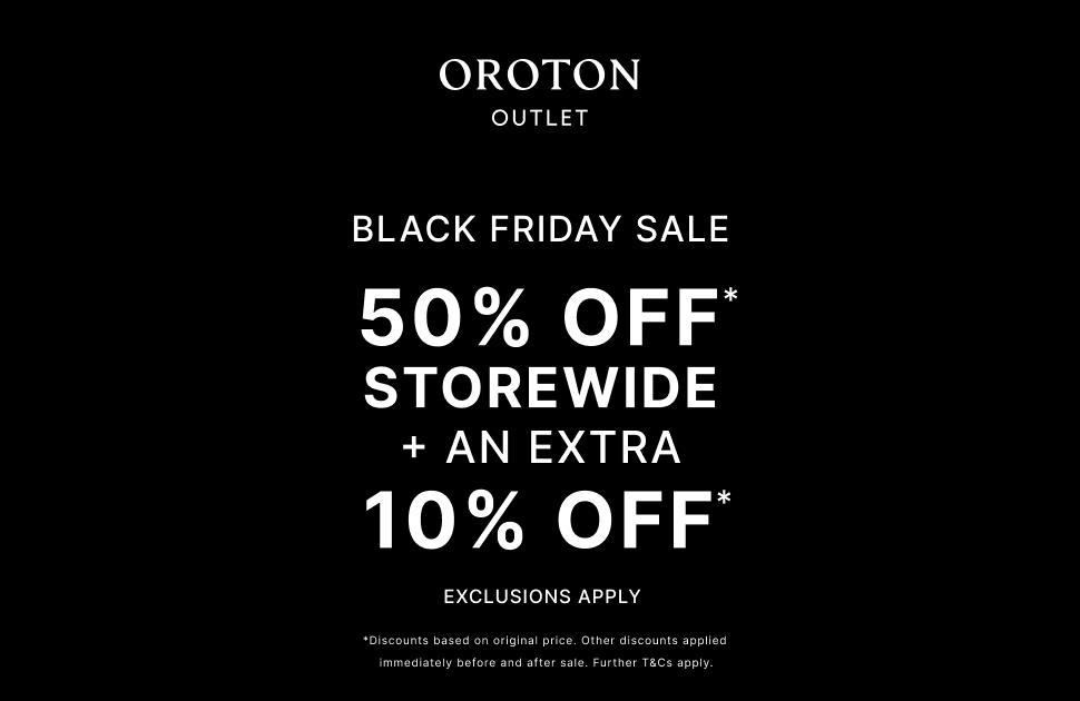 OROTON OUTLET BLACK FRIDAY SALE 50% OFF* STOREWIDE + AN EXTRA 10% OFF*