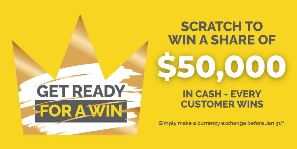 GET READY FOR A WIN SCRATCH TO WIN A SHARE OF $50,000 IN CASH - EVERY CUSTOMER WINS CROWN CURRENCY EXCHANGE