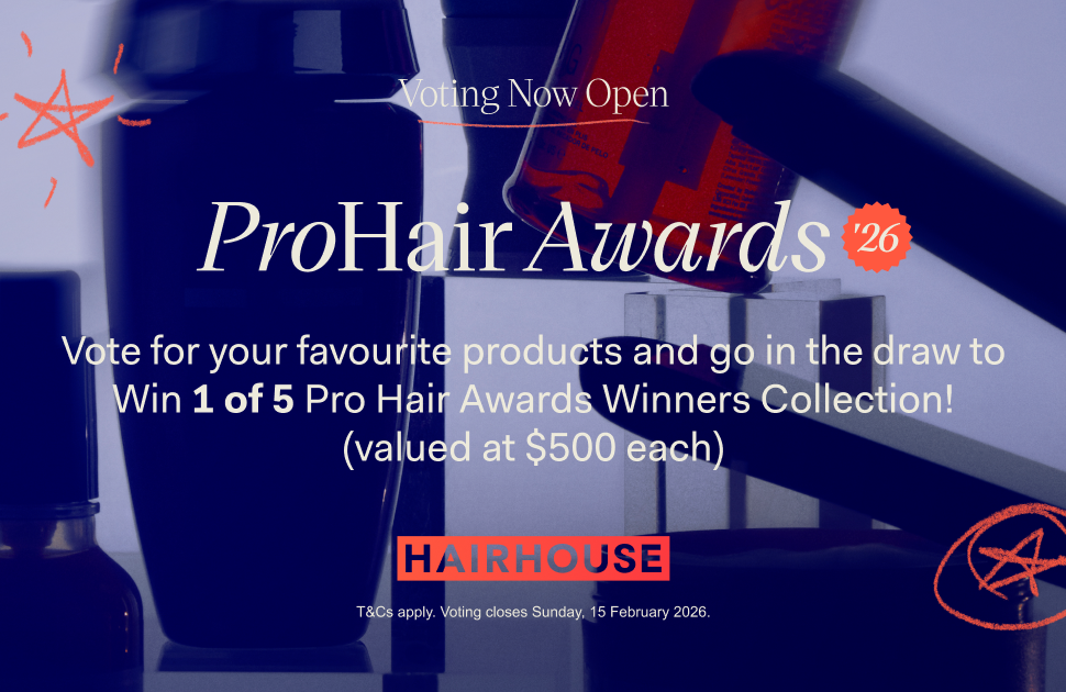 Voting Now Open ProHair Awards '26 Vote for your favourite products and go in the draw to win...